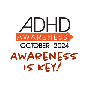 ADHD Awareness Month 2024 - Awareness is Key